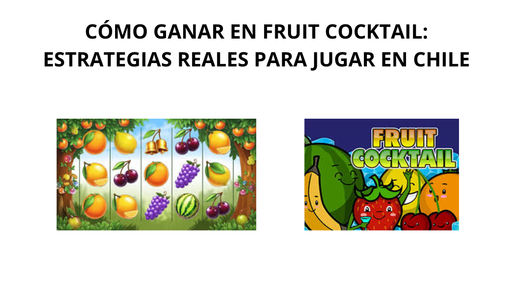 Cómo Ganar en Fruit Cocktail: Estrategias Reales para Jugar en Chile