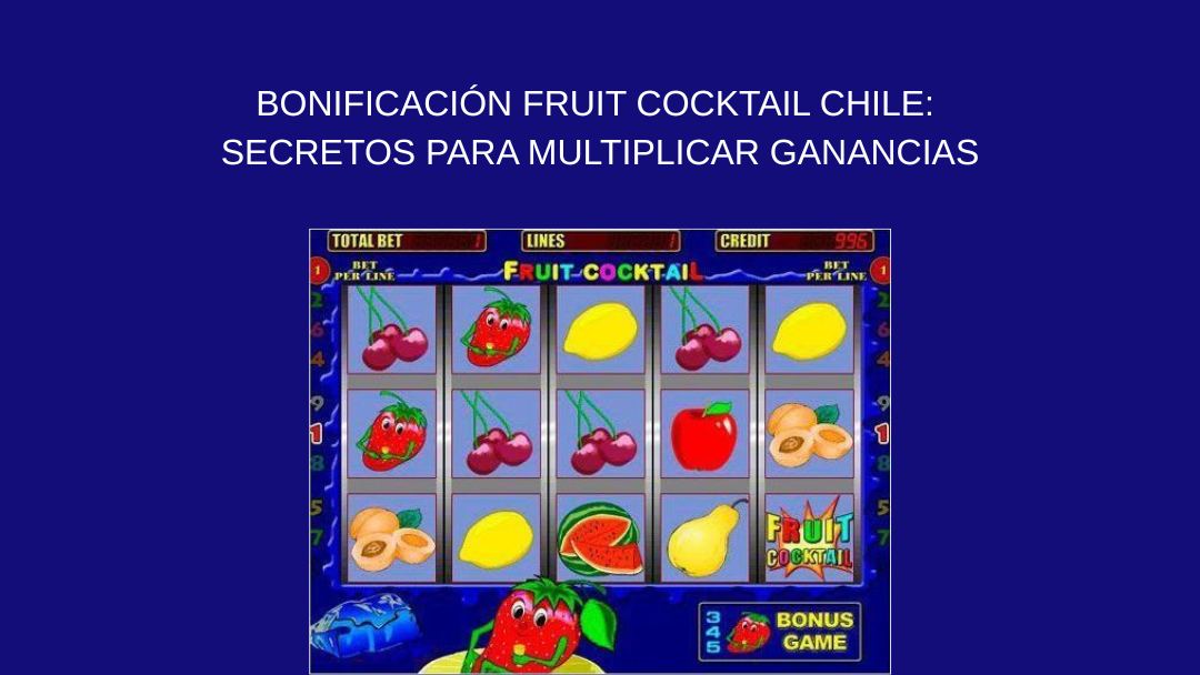 Bonificación Fruit Cocktail Chile: Secretos para Multiplicar Ganancias